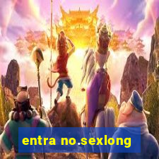 entra no.sexlong